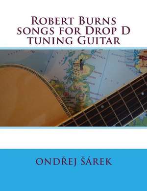 Robert Burns Songs for Drop D Tuning Guitar de Ondrej Sarek