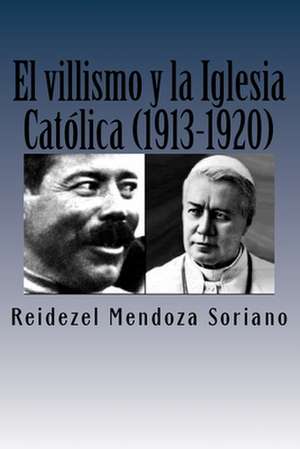 El Villismo y La Iglesia Catolica (1913-1920) de Reidezel Mendoza Soriano