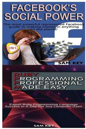 Facebook Social Power & Ruby Programming Professional Made Easy de Sam Key