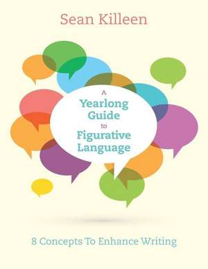 A Yearlong Guide to Figurative Language de Sean Killeen