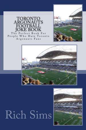 Toronto Argonauts Football Joke Book de Rich Sims