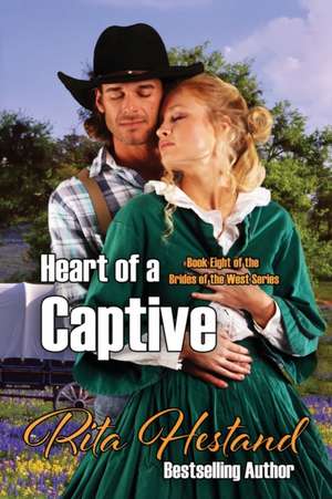 Heart of a Captive de Rita Hestand