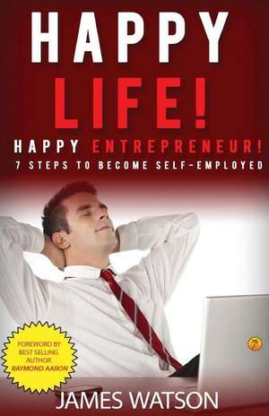 Happy Life Happy Entrepreneur de MR James Watson