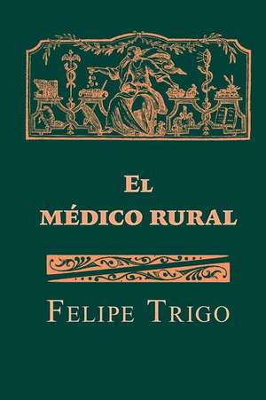 El Medico Rural de Felipe Trigo