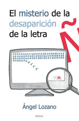 El Misterio de La Desaparicion de La Letra N de Angel Lozano