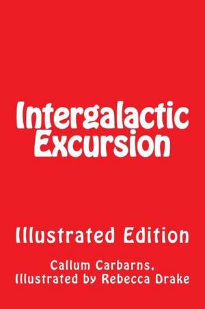 Intergalactic Excursion Illustrated de Callum Thomas Carbarns