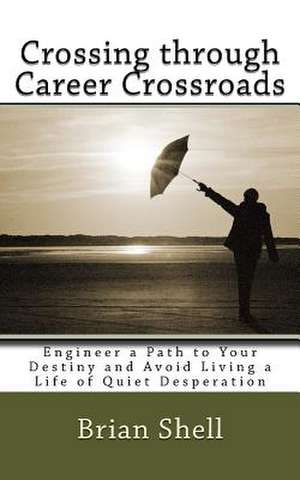 Crossing Through Career Crossroads de Brian Shell