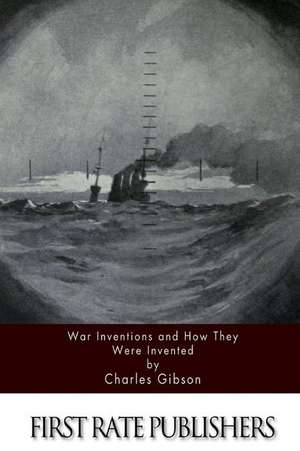 War Inventions and How They Were Invented de Charles Gibson