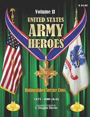 United States Army Heroes - Volume II de Sterner, C. Douglas