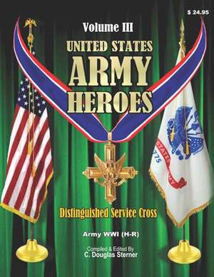 United States Army Heroes - Volume III de Sterner, C. Douglas