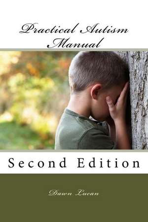 Practical Autism Manual de Dawn Lucan