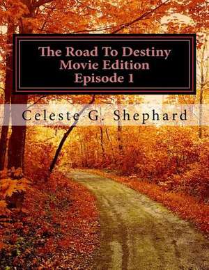 The Road to Destiny de Dr Celeste G. Shephard