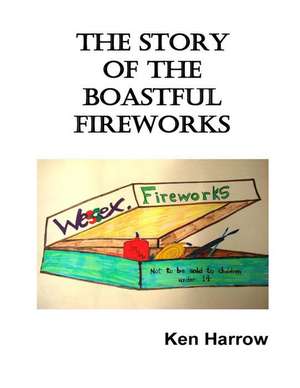 The Story of the Boastful Fireworks de MR Ken Harrow