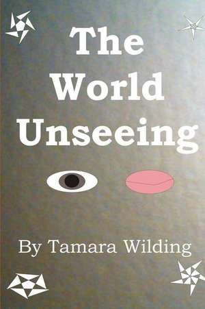 The World Unseeing de Tamara Wilding