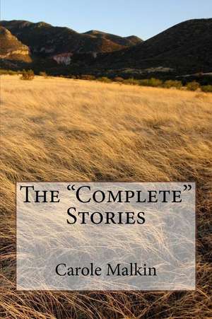 The Complete Stories de Carole Malkin