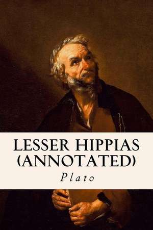 Lesser Hippias (Annotated) de Plato