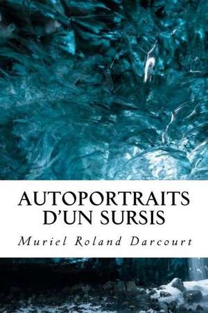 Autoportraits D'Un Sursis de Muriel Roland Darcourt