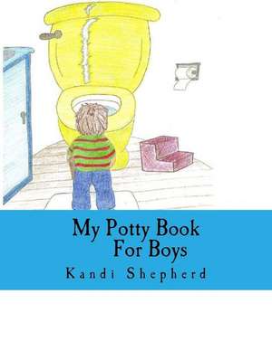 My Potty Book for Boys: Expressions Idiomatiques - Proverbes Et Dictons de Kandi Shepherd