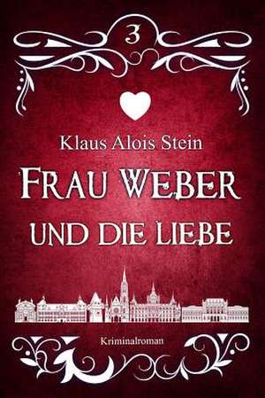 Frau Weber Und Die Liebe de K. a. Stone