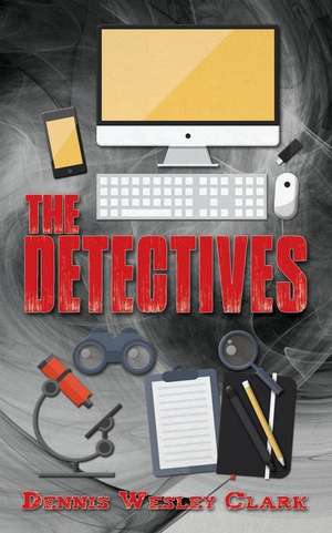 The Detectives de Dennis Wesley Clark