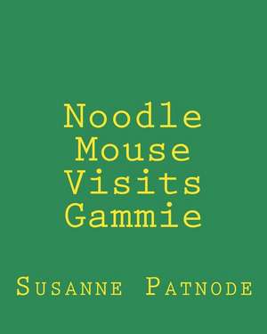 Noodle Mouse Visits Gammie de Susanne Patnode