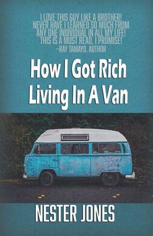 How I Got Rich Living in a Van de Nester Jones