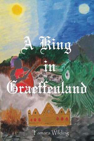 A King in Graeffenland de Tamara Wilding