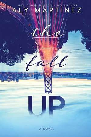 The Fall Up de Aly Martinez