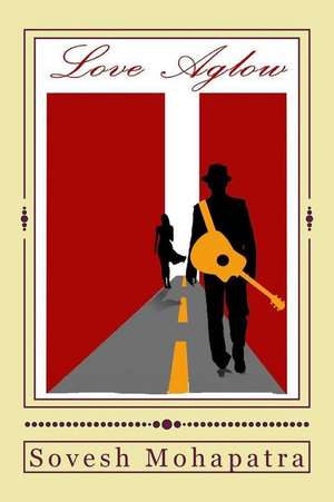 Love Aglow de Sovesh Mohapatra