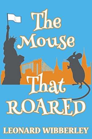 The Mouse That Roared de Leonard Wibberley