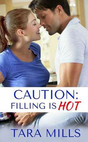 Caution: Filling Is Hot de Tara Mills