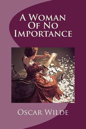 A Woman of No Importance de MR Oscar Wilde