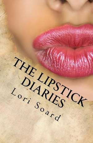 The Lipstick Diaries de Lori Soard