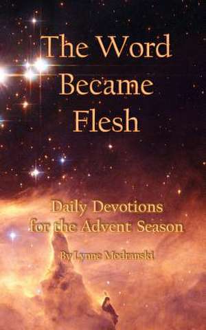 The Word Became Flesh de Lynne Modranski