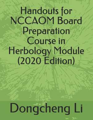 Handouts for Nccaom Board Preparation Course in Herbology Module de Dongcheng Li