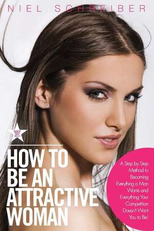 How to Be an Attractive Woman de Niel Schreiber