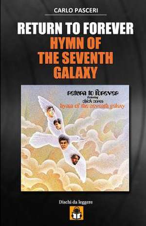 Return to Forever - Hymn of the Seventh Galaxy de Carlo Pasceri