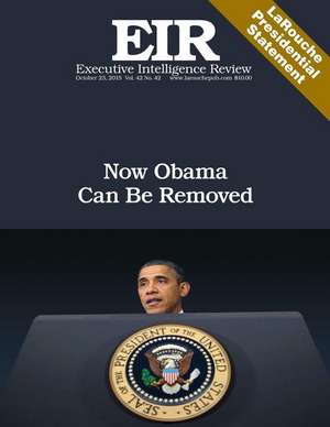 Now Obama Can Be Removed de Lyndon H. Larouche Jr