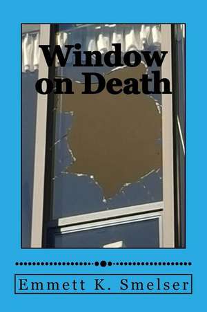 Window on Death de Emmett K. Smelser