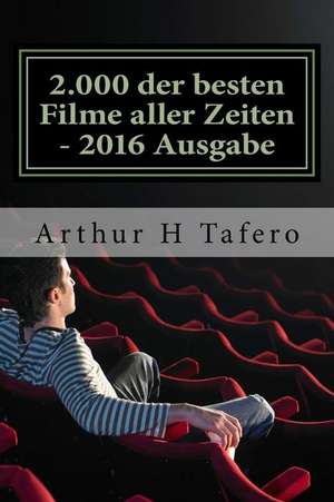 2.000 Der Besten Filme Aller Zeiten - 2016 Ausgabe de Tafero, Arthur H.