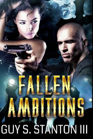 Fallen Ambitions de Stanton III, Guy S.