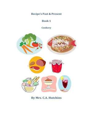 Recipe's Past & Present de C. a. Hutchins Mrs