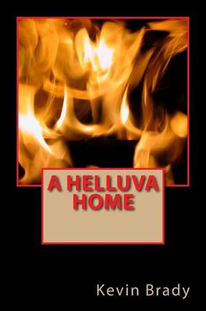 A Helluva Home de Kevin D. Brady