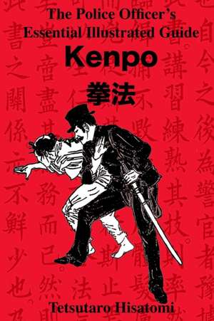 The Police Officer's Essential Illustrated Guide: Kenpo de Tetsutaro Hisatomi