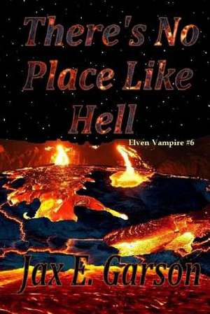 There's No Place Like Hell de Jax E. Garson