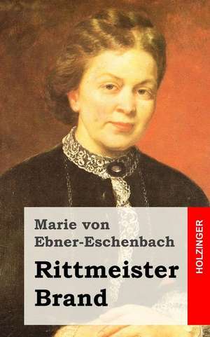 Rittmeister Brand de Marie Von Ebner-Eschenbach