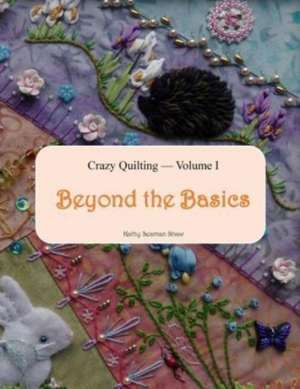 Crazy Quilting Volume I de Shaw, Kathy Seaman