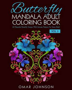 Butterfly Mandala Adult Coloring Book Vol 3 de Omar Johnson