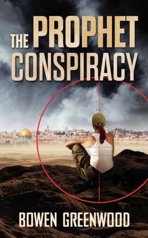 The Prophet Conspiracy de Bowen Greenwood