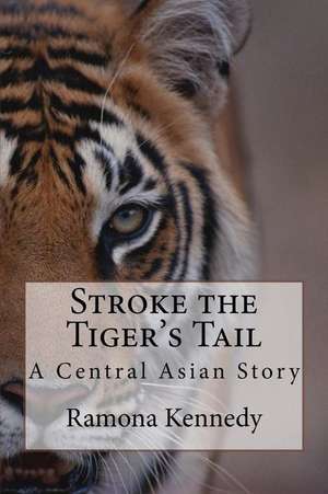 Stroke the Tiger's Tail de Ramona Kennedy